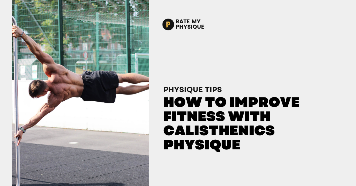 How to Improve Fitness with Calisthenics Physique